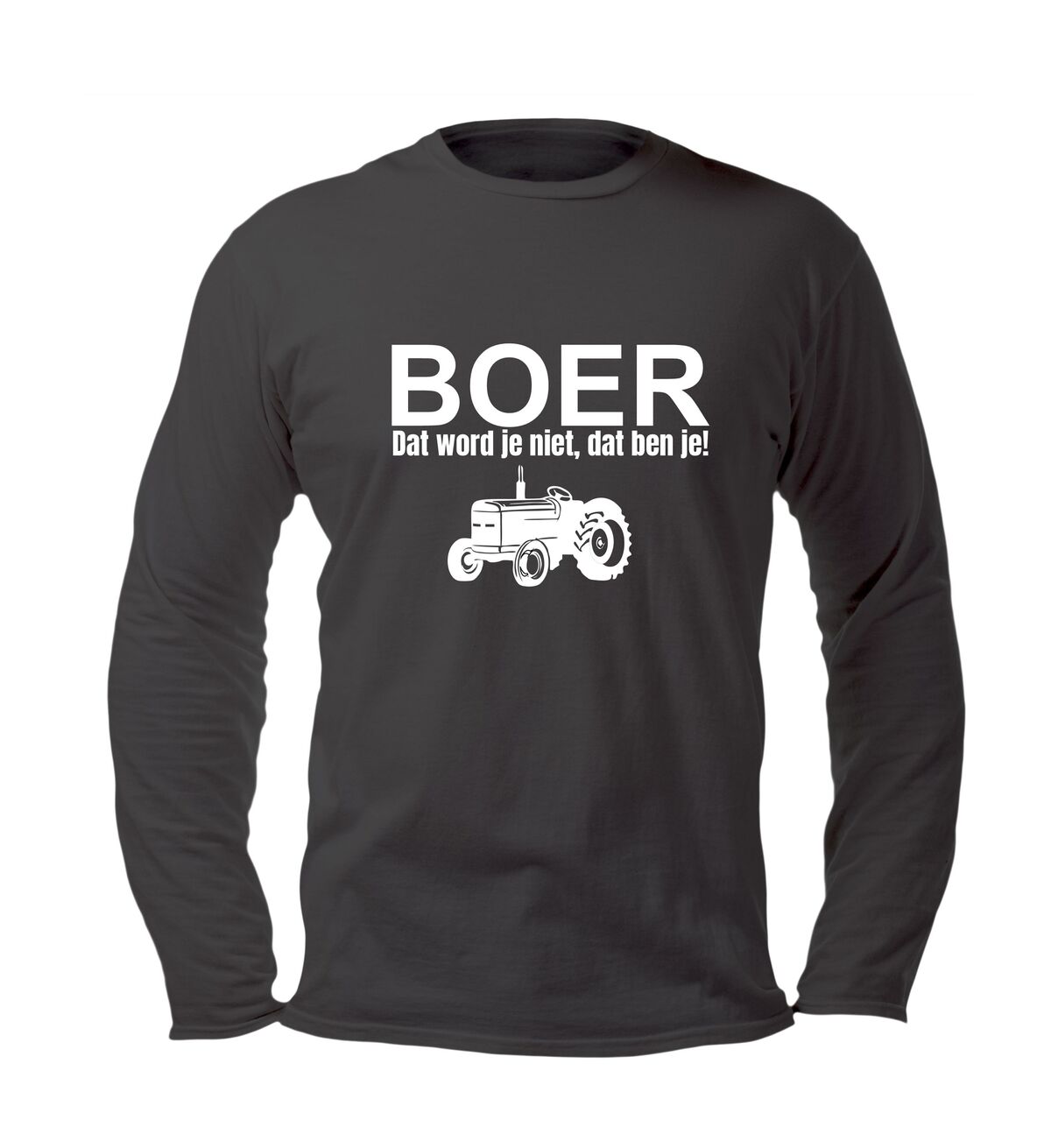 Shirt lange mouw Boer word je niet dat ben je!