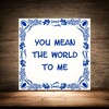 foto 2 Valentijn tegeltje you mean the world to me