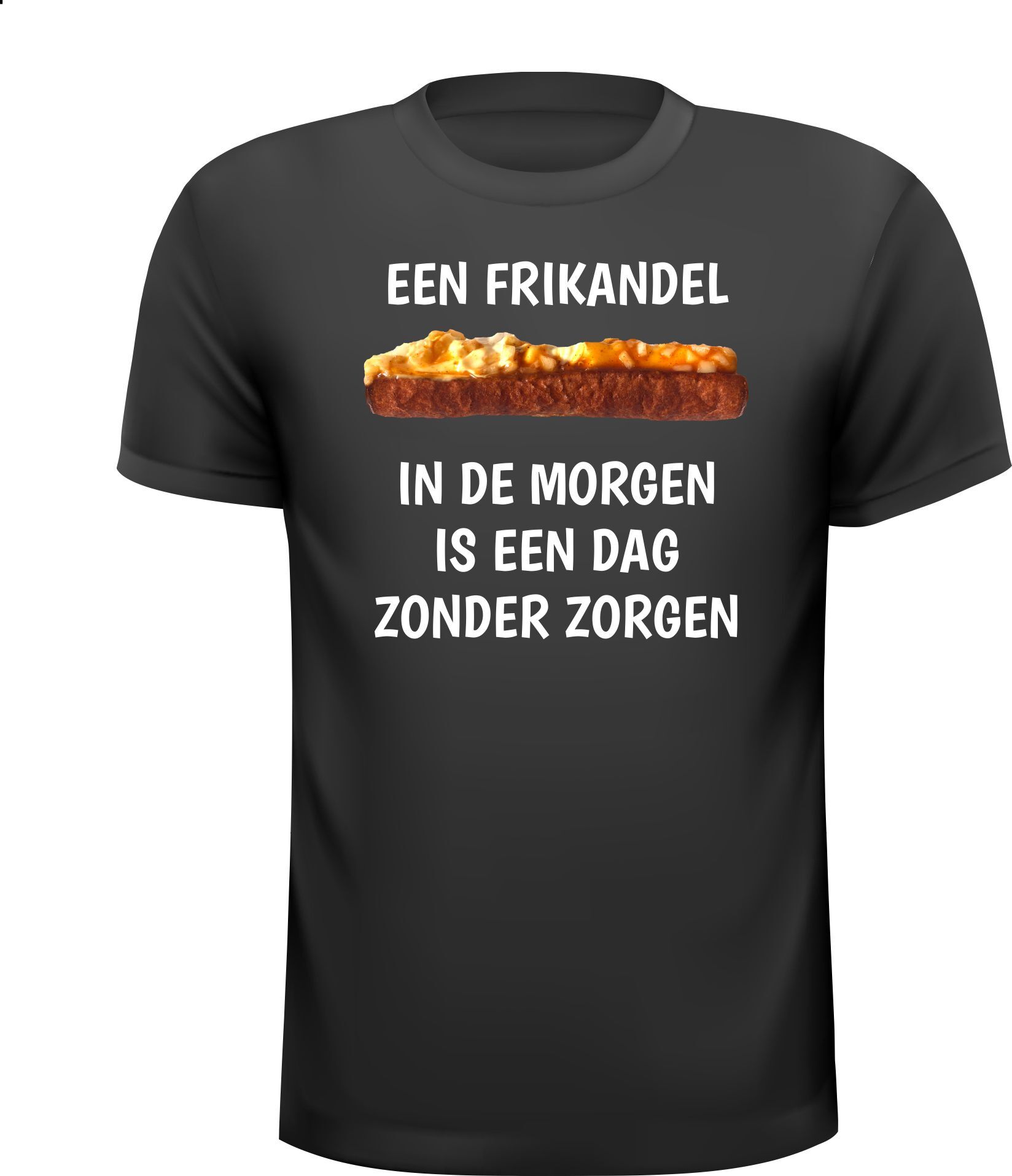 T-shirt een frikandel in de morgen is een dag zonder zorgen