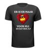 T-shirt voor Valentijn er is er maar eendje voor mij. En dat ben jij!