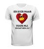foto 9 T-shirt voor Valentijn er is er maar eendje voor mij. En dat ben jij!