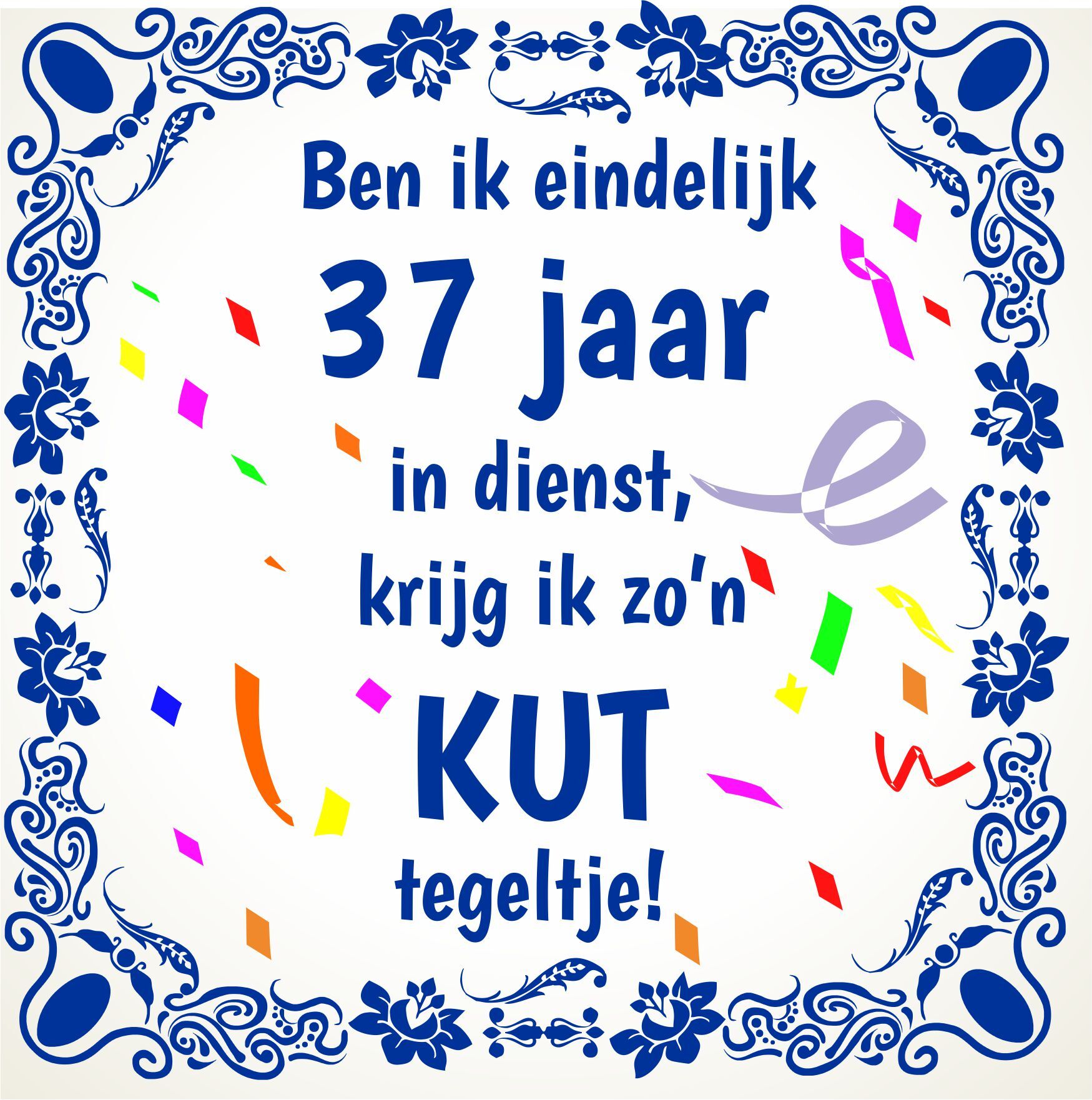 37 jaar bij het bedrijf kado tegel 15 x 15 cm feestelijk 