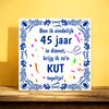 foto 2 Eindelijk 45 jaar in dienst bij de zaak krijg ik zo n kut tegeltje feestelijk jubileum humoristisch
