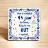 foto 4 Eindelijk 45 jaar in dienst bij de zaak krijg ik zo n kut tegeltje feestelijk jubileum humoristisch