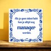 foto 2 Grappig tegeltje Als je geen talent hebt kun je altijd nog manager worden.