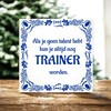 foto 3 Grappig tegeltje Als je geen talent hebt kun je altijd nog trainer worden.