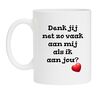 Liefdes mok beker Denk jij net zo vaak aan mij als ik aan jou?