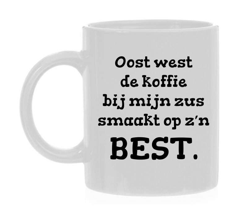 Mok Oost west de koffie bij mijn zus smaakt op z'n best kado zus