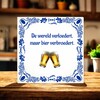 foto 4 Tegeltje De wereld verloedert maar bier verbroedert.