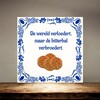 foto 4 Tegeltje De wereld verloedert maar de bitterbal verbroedert