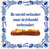 Tegeltje De wereld verloedert maar de frikandel verbroedert 