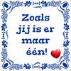 Tegeltje Zoals jij is er maar één!