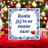 foto 2 Tegeltje Zoals jij is er maar één!