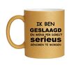 Glitter gouden mok ik ben eindelijk geslaagd en wens per direct serieus genomen te worden