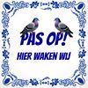 Pas wij waken hier tegeltje De duiven waken! tegeltje voor duivenmelker