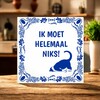 foto 3 Tegeltje ik moet helemaal niks!