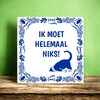 foto 4 Tegeltje ik moet helemaal niks!