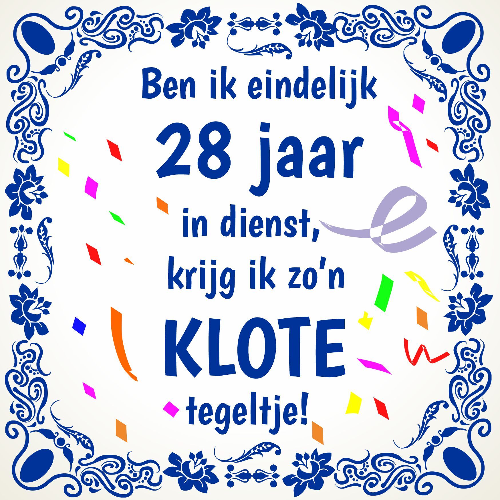 Humoristisch tegeltje 28 jaar bij de zaak in dienst feestelijk