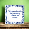 foto 3 Leuke humoristische tegel met geen talent directeur worden