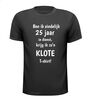 foto 1 T-shirt ben ik eindelijk 25 jaar in dienst krijg ik zo'n klote T-shirt gek kado jubilaris
