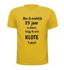 foto 15 T-shirt ben ik eindelijk 25 jaar in dienst krijg ik zo'n klote T-shirt gek kado jubilaris