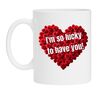 Valentijn koffiemok Im so lucky to have you!