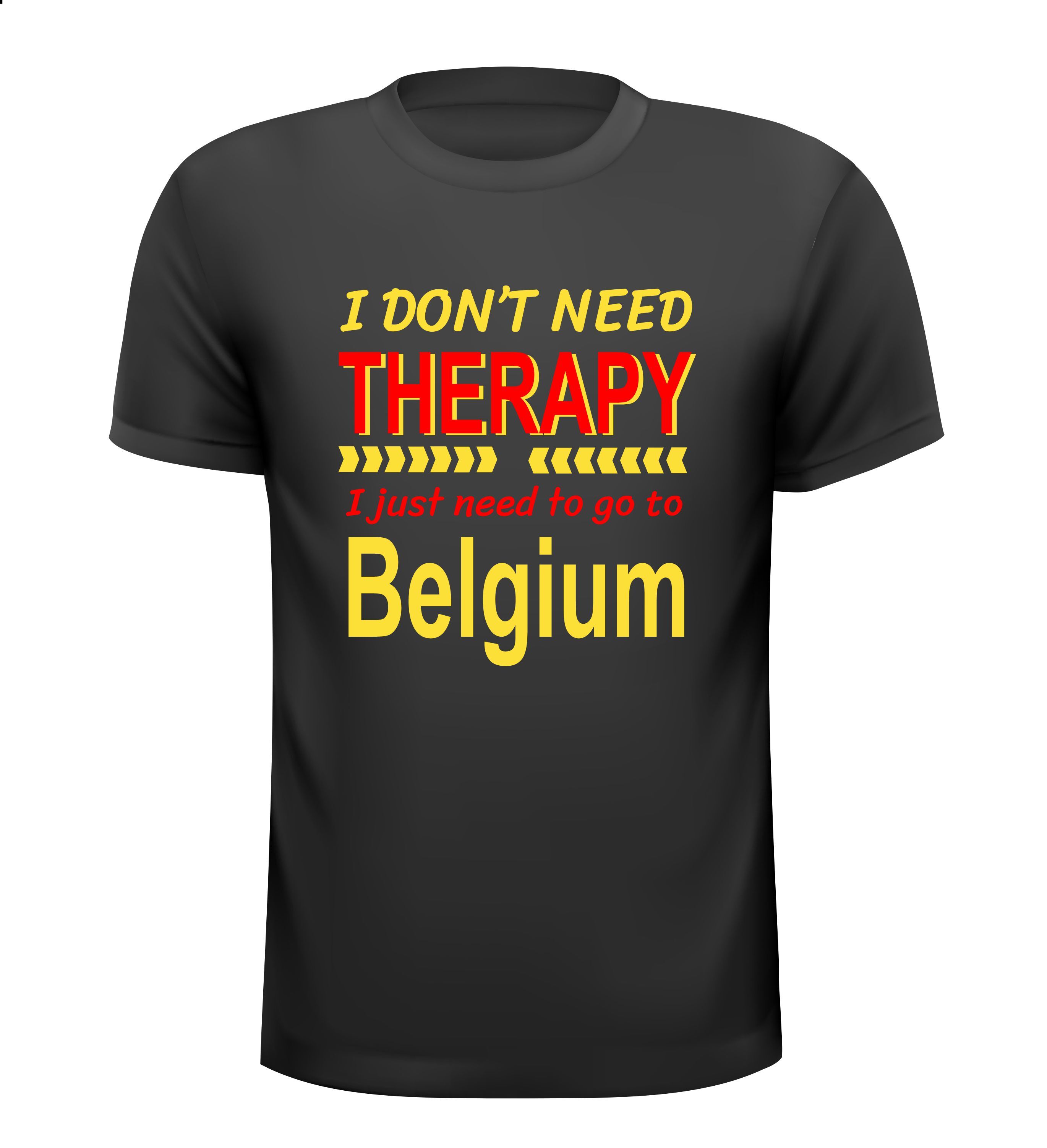 Belgisch T-shirt I don't need therapy, I just need to go to Belgium