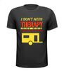 Caravan T-shirt I dont need therapy, I just need to go to my caravan