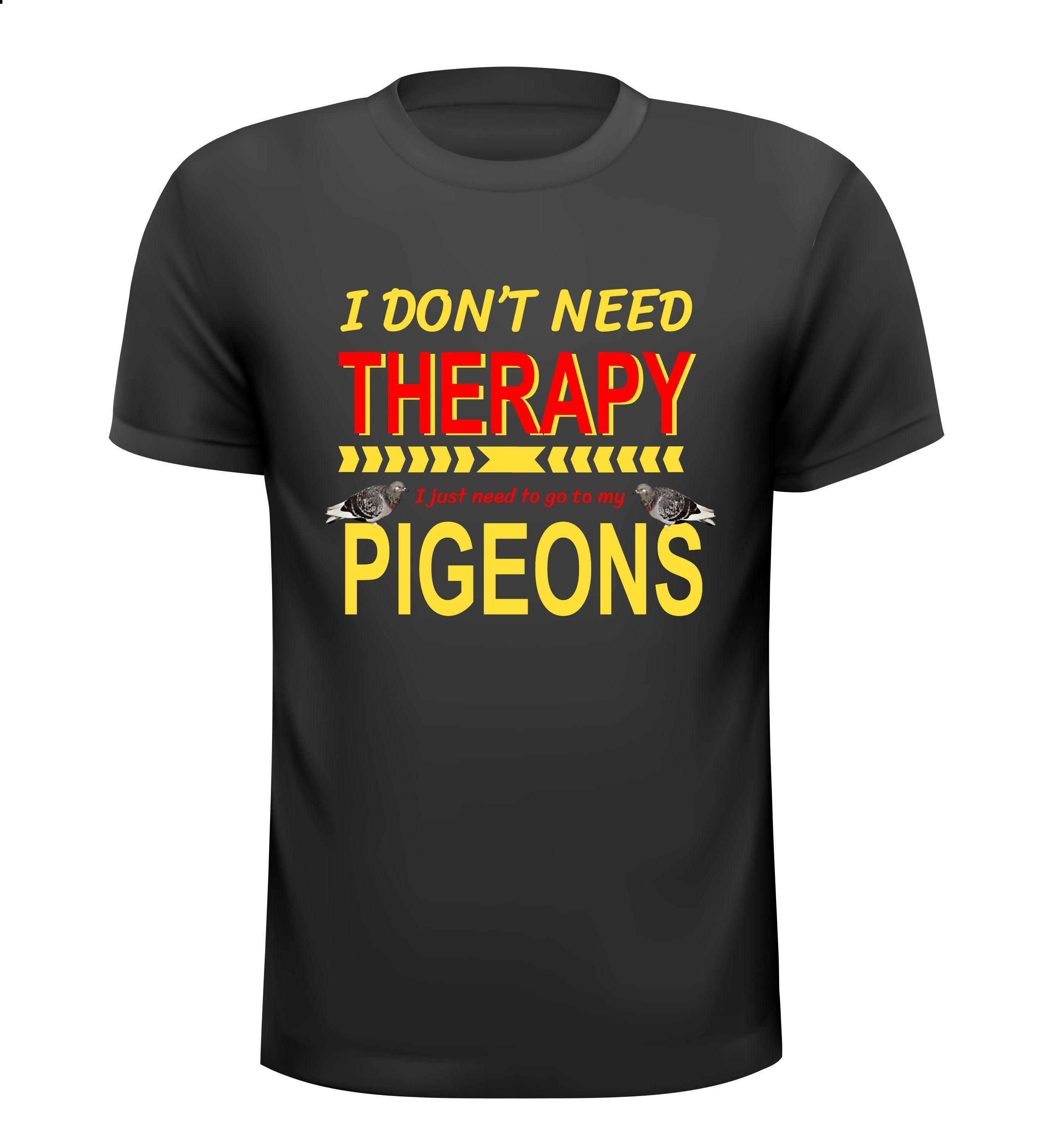 Duiven T-shirt voor duivenliefhebbers I don't need therapy, I just need to go to my pigeons