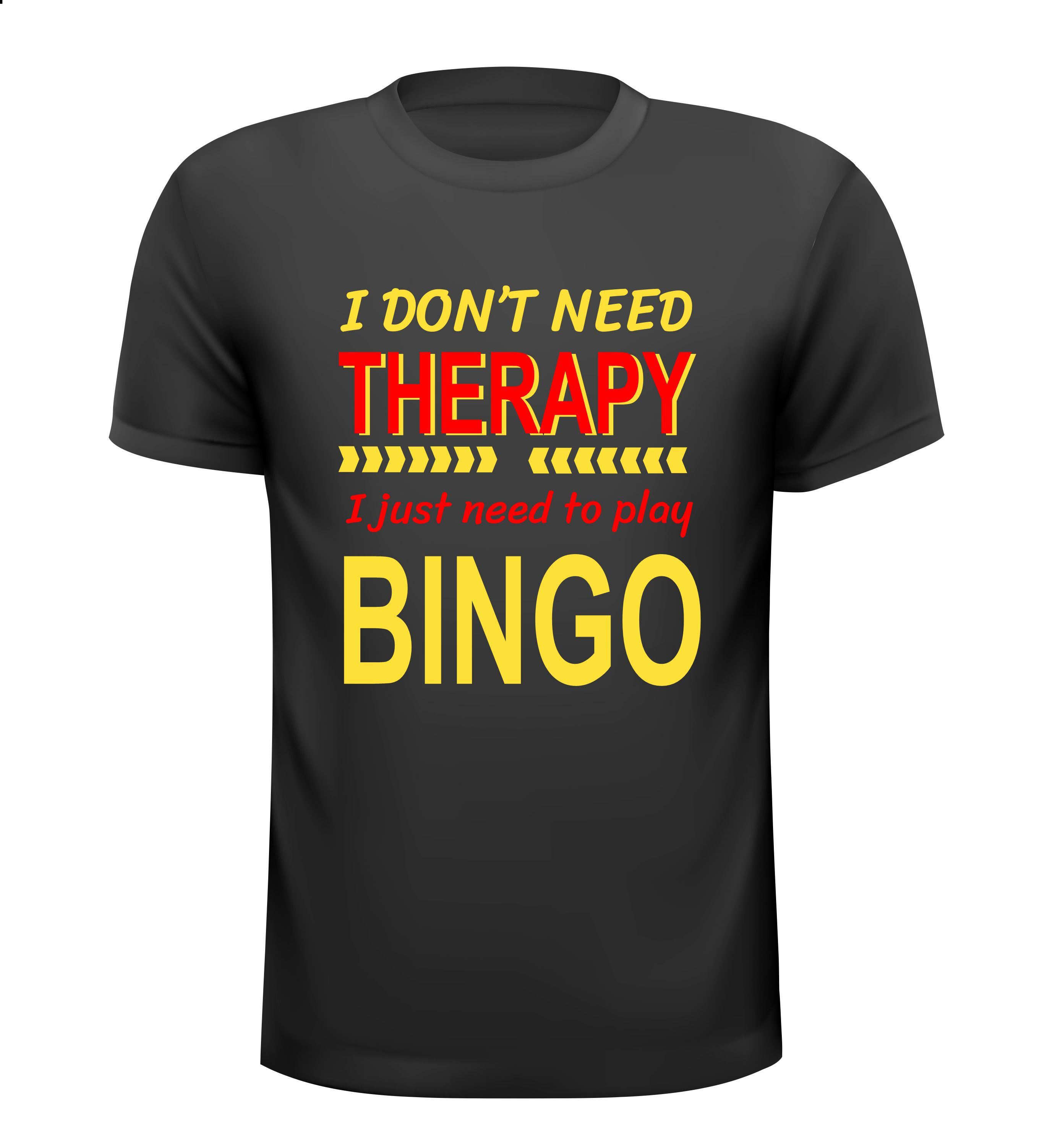 Super tof bingo shirtje I don't need therapy, I just need to play bingo