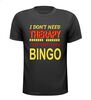 Super tof bingo shirtje I dont need therapy, I just need to play bingo
