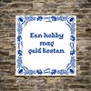 foto 2 Tegeltje een hobby mag geld kosten