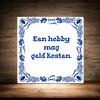 foto 3 Tegeltje een hobby mag geld kosten