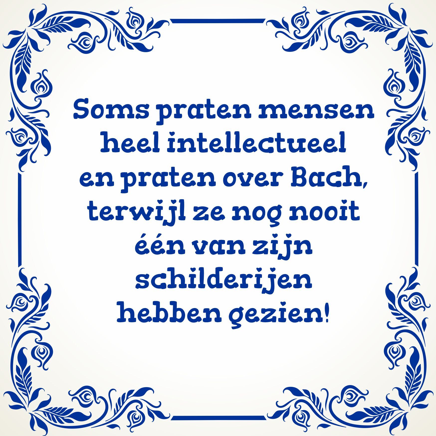 Tegeltje voor intellectuele mensen grappig!