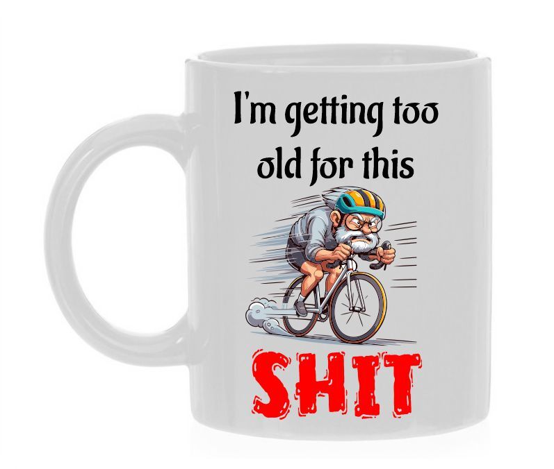 Mok voor wielrenner liefhebbers i'm getting too old for this shit