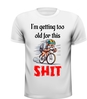 foto 7 Shirtje voor wielrenliefhebber i'm getting too old for this. Leuk kado