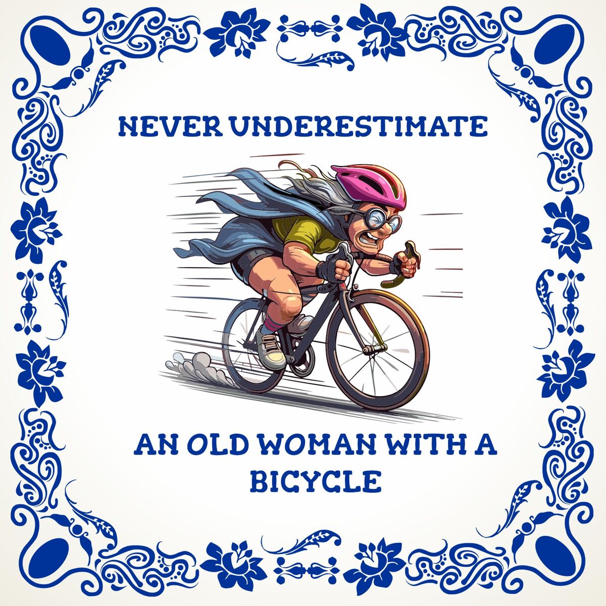 Tegeltje never underestimate an old woman with a bicycle