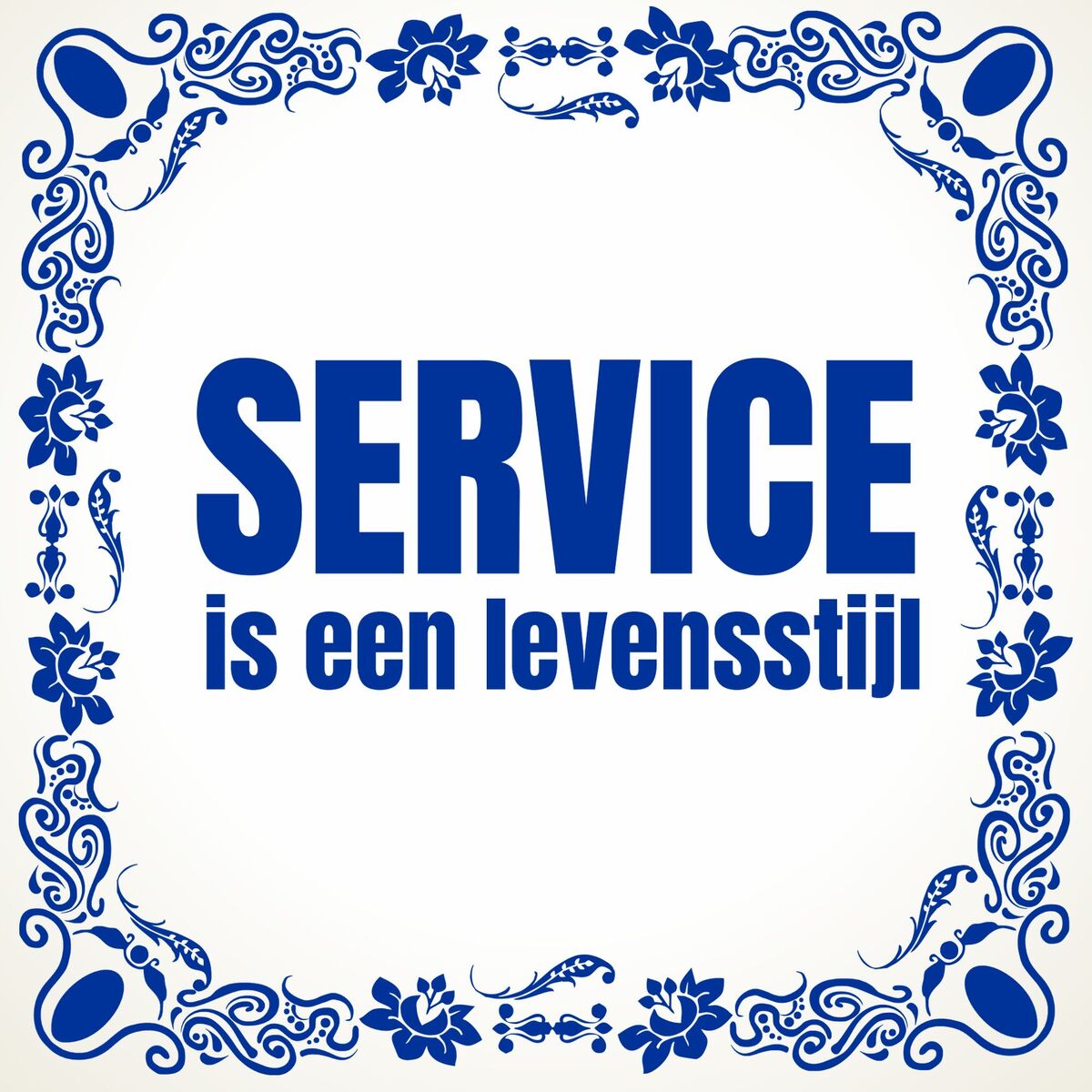 Tegeltje service is een levensstijl