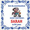 Tegeltje voor Sarah! Zet de scootmobiel maar vast klaar Sarah is 50 jaar