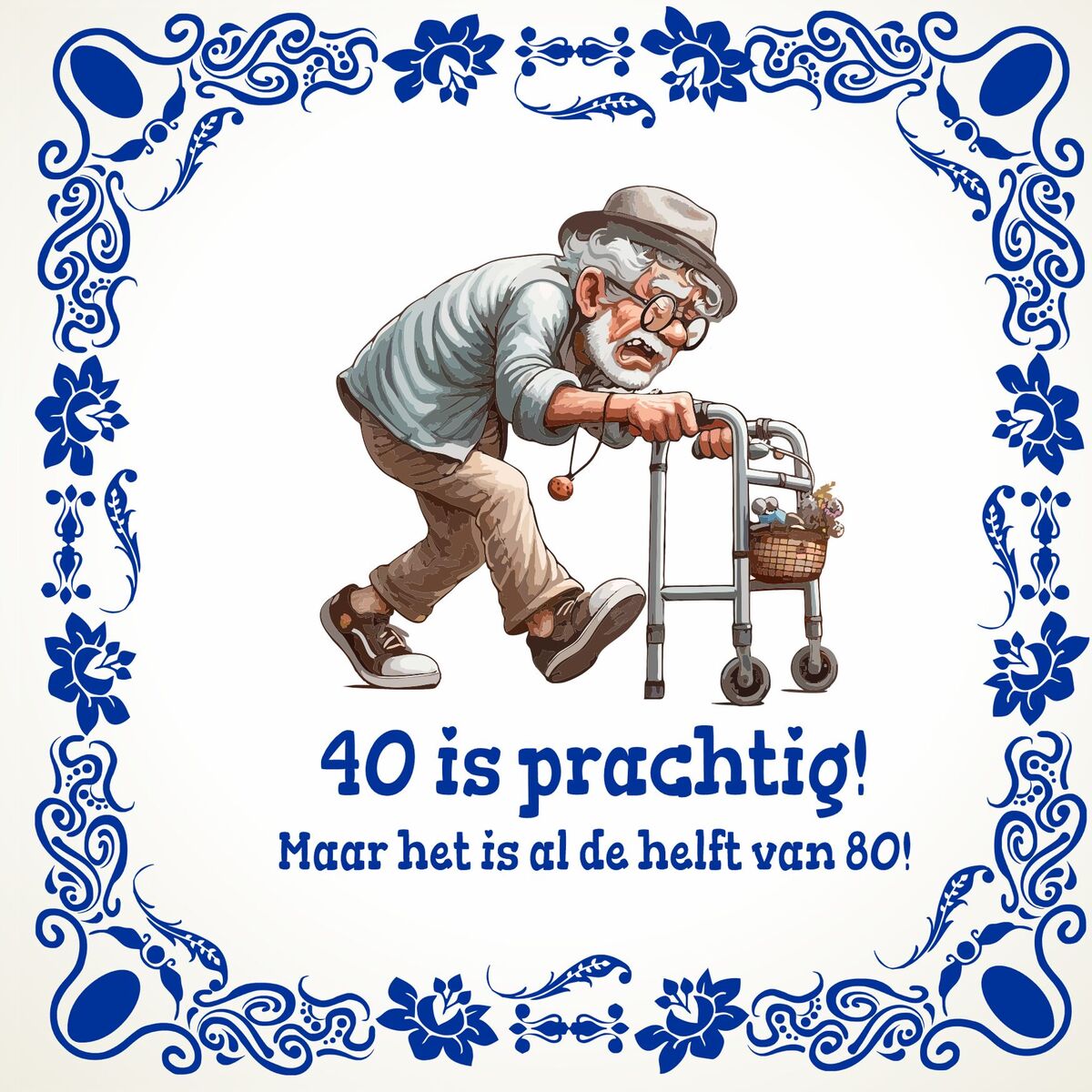 Tegeltje voor een man die 40 jaar wordt 40 is prachtig maar het is al de helft van 80.