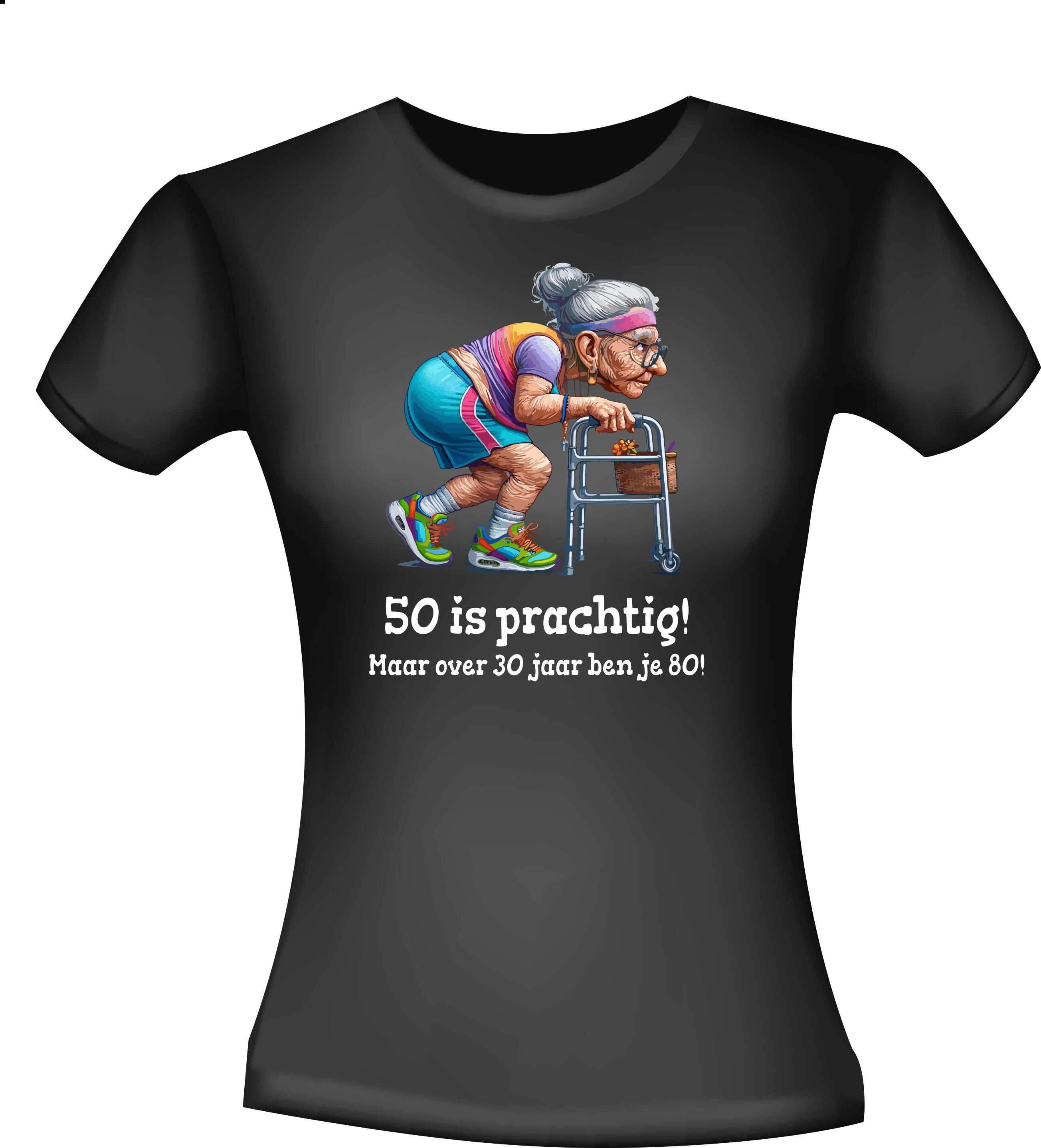 Uniek Shirtje voor een vrouw die 50 jaar wordt! 50 is prachtig! maar over 30 jaar ben je 80! vrouw