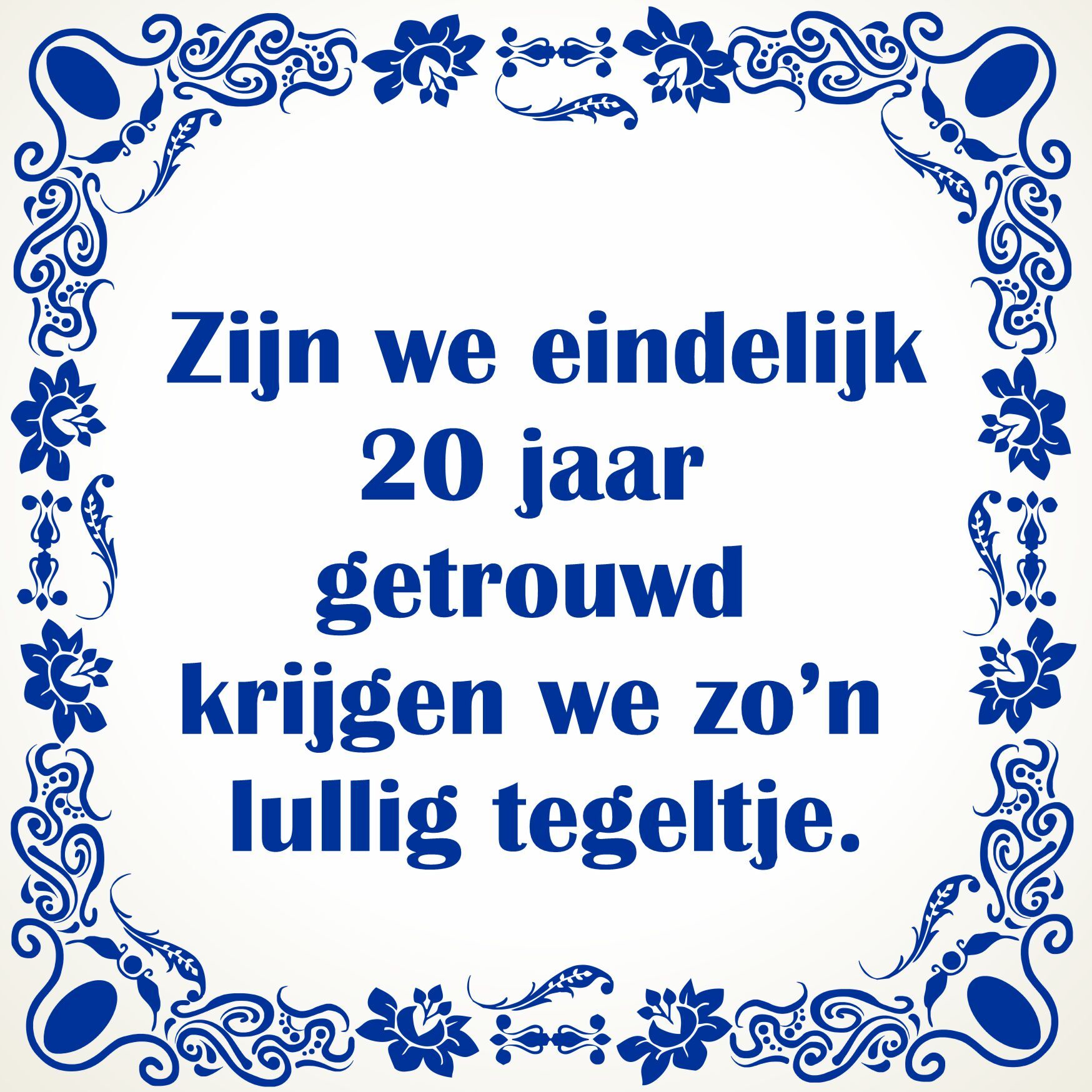 Grappig lullig tegeltje perfect cadeau voor een 20 Jaar getrouwd stel huwelijk