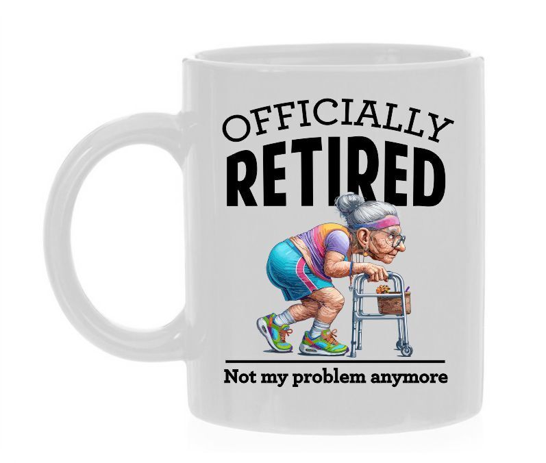 mok officially retired not my problem oude vrouw achter rollator! Mok voor vrouw die met pensioen gaat