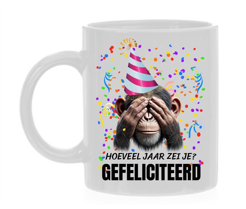 Mok voor verjaardag alle leeftijden Hoe oud zei je! Gefeliciteerd