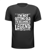 Shirtje Im not getting old, Im becoming a legend! Leuk kado
