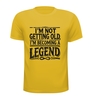 foto 13 Shirtje I'm not getting old, I'm becoming a legend! Leuk kado