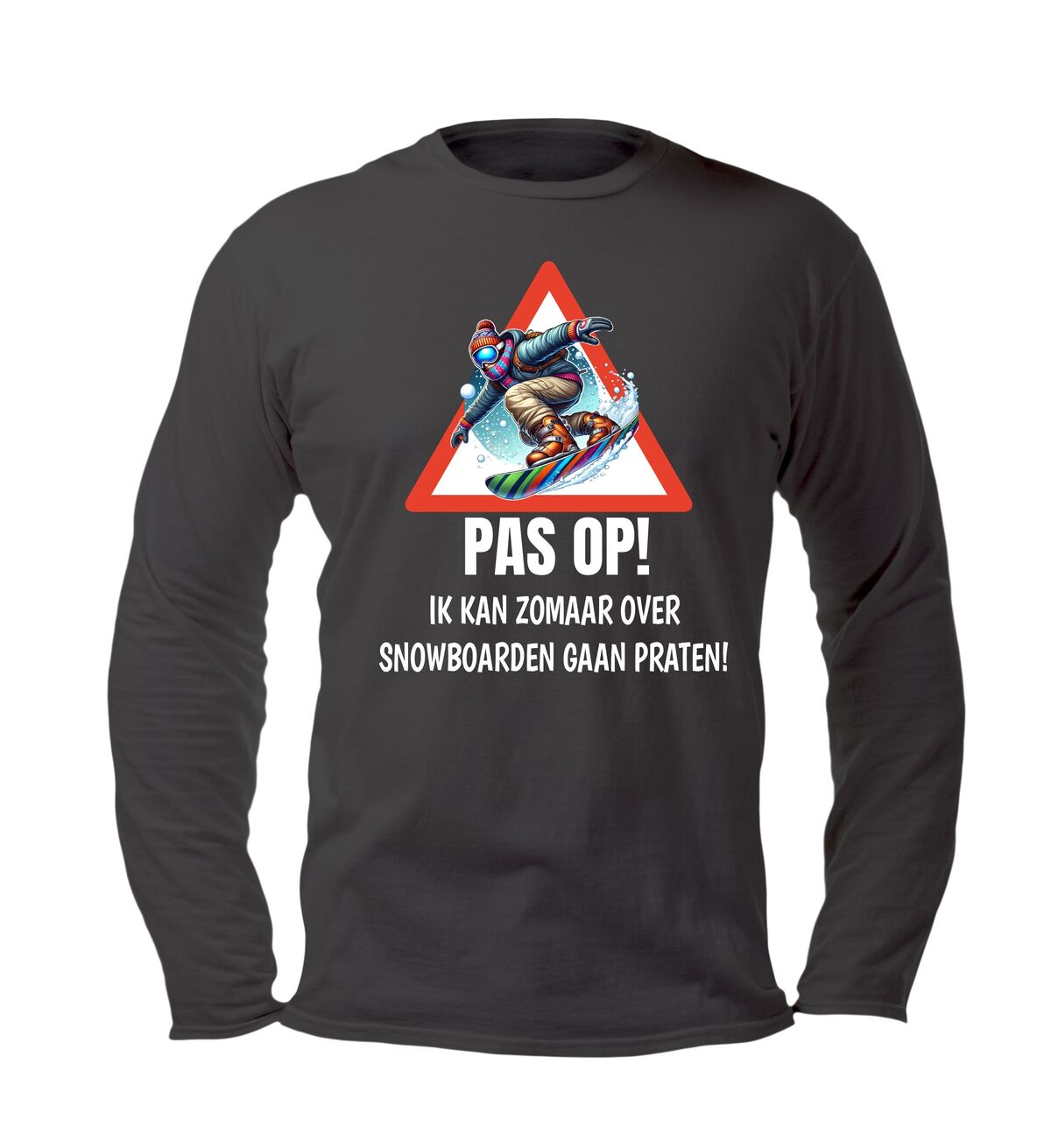 T-shirt lange mouw pas op ik kan zomaar over snowboarden gaan praten!