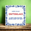 foto 4 Tegeltje Liefde is als Sinterklaas Je moet erin geloven, anders wordt het niks!