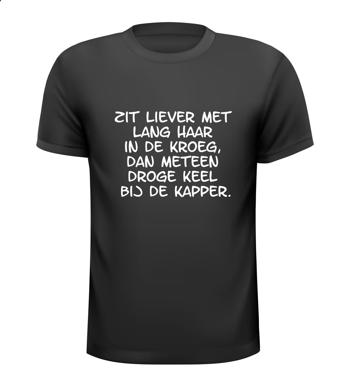 Shirtje Zit liever met lang haar in de kroeg, dan meteen droge keel bij de kapper.