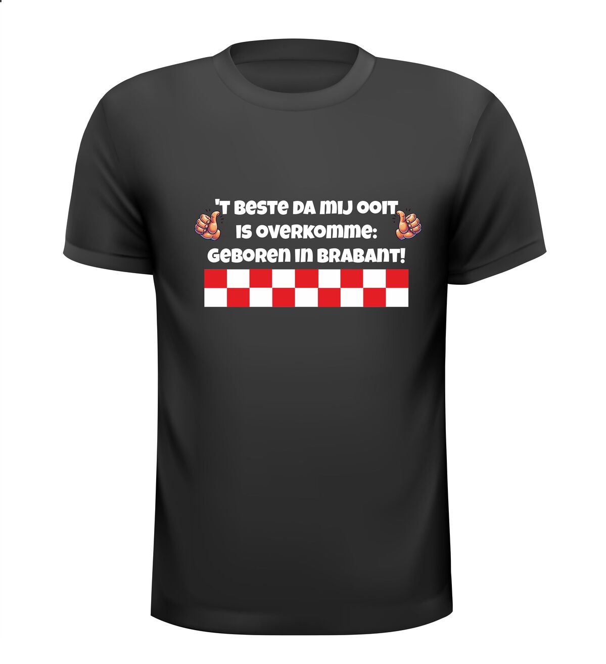 Shirtje 't Beste da mij ooit is overkomme: geboren in Brabant!